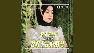 Masih Bertahan Untukmu remix