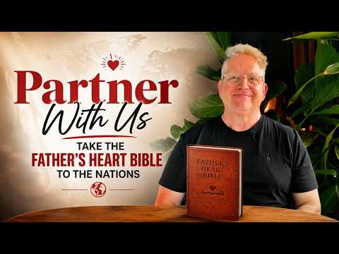 Partner with us to take the Father's Heart Bible to the nations