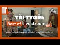 TŘI TYGŘI: Best of livestreams #1