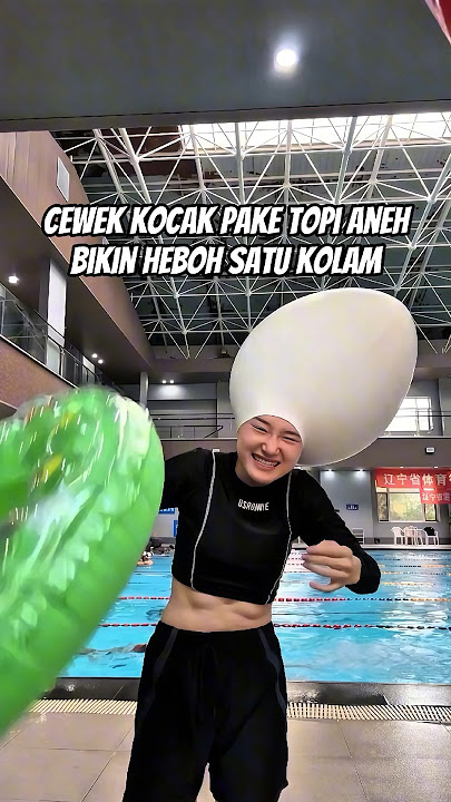 Cewek Kocak Berenang Pake Topi Aneh 🤣