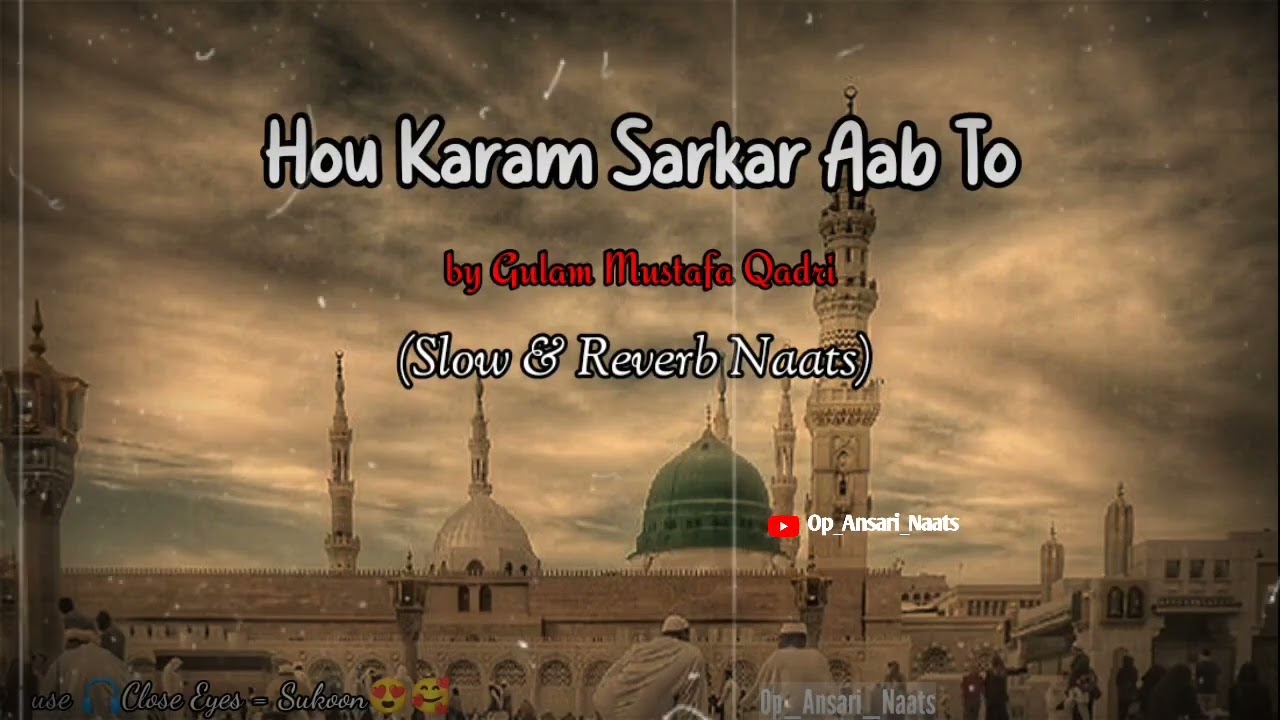 Ramadan Special  Hou Karam Sarkar Aab Toby gulam Mustafa QadriSlowReverb Naats