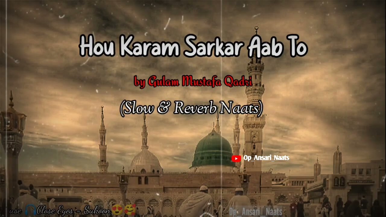 Ramadan Special | Hou Karam Sarkar Aab To|by gulam Mustafa Qadri|Slow&Reverb Naats