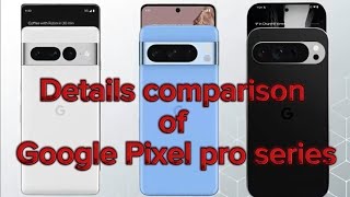 Details comparison of Google Pixel pro series#google #unboxing #technology