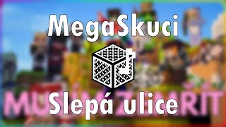 Megaskuci - Slepá Ulice