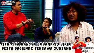 CITA-CITA HARSYA SUBANDRIO BIKIN DESTA DAGIENKZ TERBAWA SUASANA - D & D SHOW