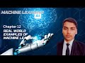 Real World Application Of Machine Learning | Chapter 12 | Machine Learning Series |#machinelearning