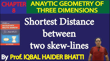 Chap#8 |Analytic Geometry of 3D|Shortest Distance between two skew-lines|Calculus by SM Yusuf lec 48
