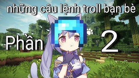 Những câu lệnh troll bạn bè #2|Siêu Quậy
