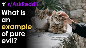 What is an example of pure evil?