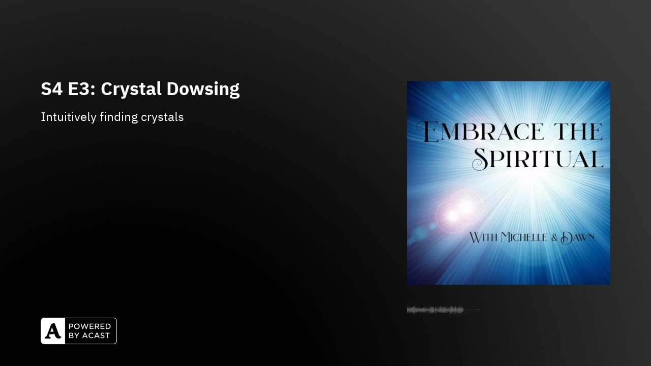 S4 E3: Crystal Dowsing