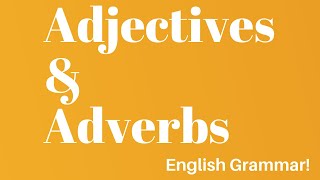 Adjectives and Adverbs - English Grammar - Learn the rules with examples