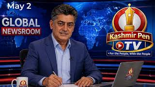 Global News Update | May 2, 2026 | Kashmir Pen TV