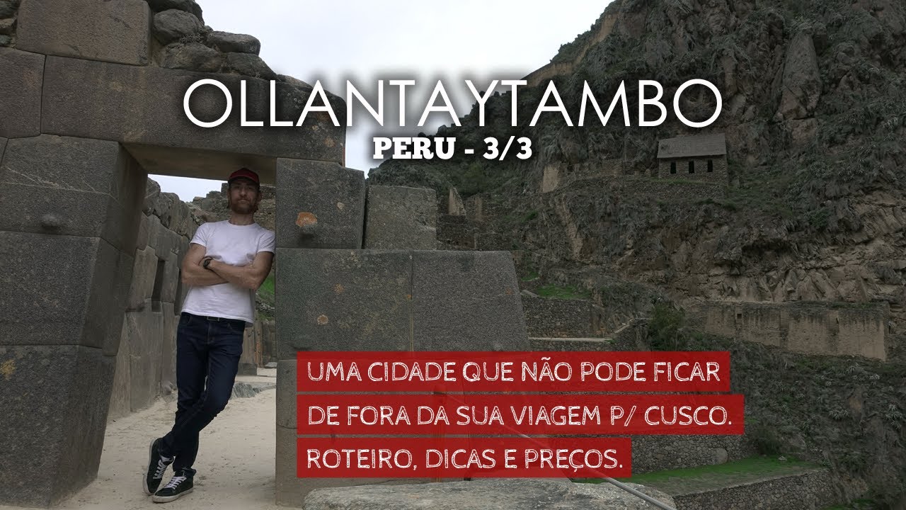 Ollantaytambo - Vale Sagrado do Incas: O que fazer e preços (Viagem sozinho a Cusco Peru - PT: 3/3)