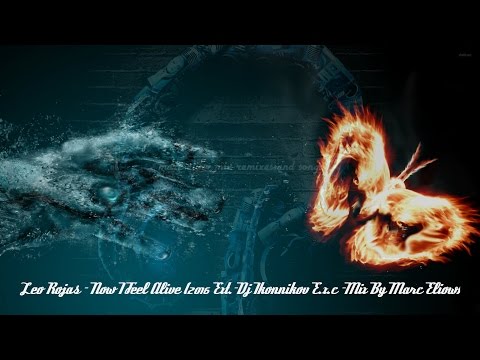 Leo Rojas Now I Feel Alive 2016 Ext Dj Ikonnikov E X C Mix By Marc Eliow HD 