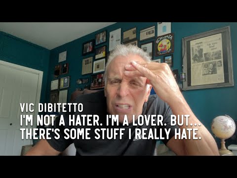 I'm not a hater. I'm a lover. But… there's some stuff I REALLY hate.