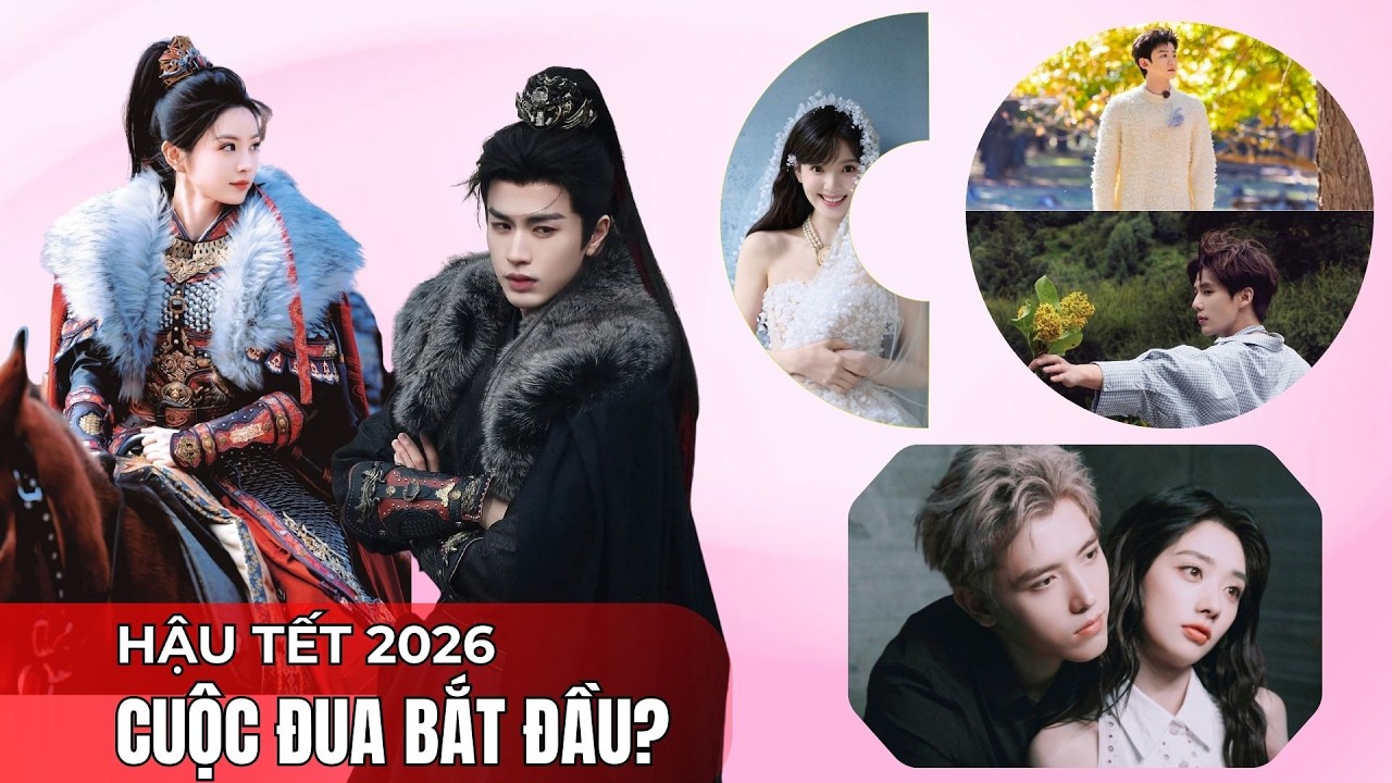 Hậu Tết 2026: Phim Hoa ngữ đồng loạt khởi động – Cuộc đua bắt đầu?