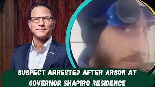 Suspect Arrested After Arson at Governor Shapiro’s Residence