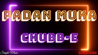 Padan Muka - Chubb-e  Lyrics Video 