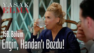 Engin, Handan'ı bozdu! - Yasak Elma 159. Bölüm