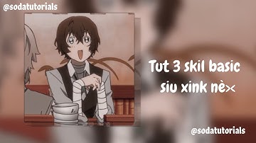 Tut 3 skill basic xinh xễu cho các cạu nè:3