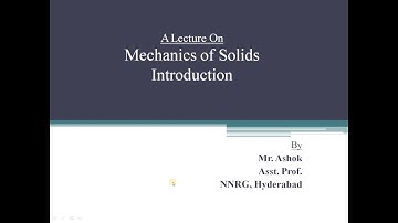 Introduction | Mechanics of Solids | By Mr. Ashok | Asst. Prof. | NNRESGI | Hyderabad