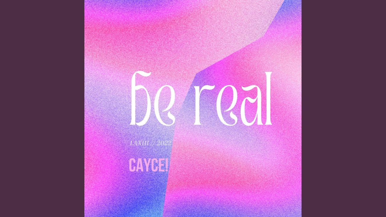 Watch Be Real on YouTube Watch Be Real on YouTube