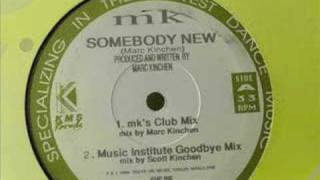 Mk -Somebody New ( Club Mix)