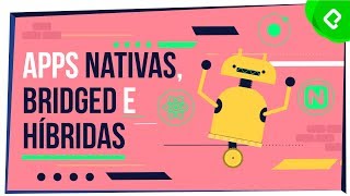 Desarrollo de Apps Móviles: Nativas, Bridged e Híbridas