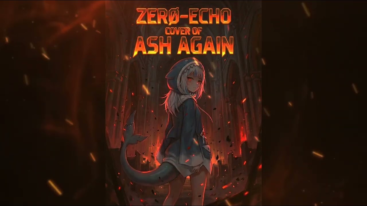 Ash Again (Gawr Gura x Casey Edwards Cover)