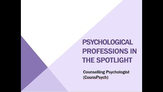 Psychological Professions: Becoming a Counselling Psychologist