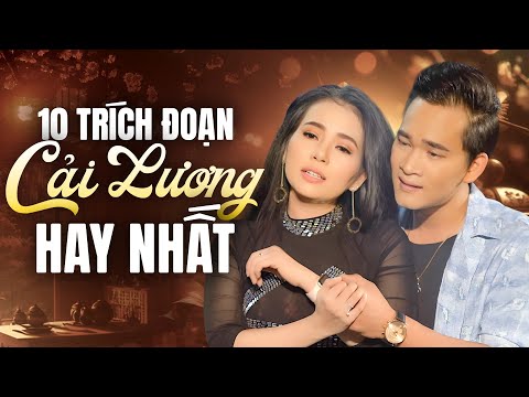 🔥 10 Trích Đoạn Cải Lương Kinh Điển ➤ Tuyển Tập CA CỔ CẢI LƯƠNG Hay Nhất Khiến Triệu Người Xúc Động