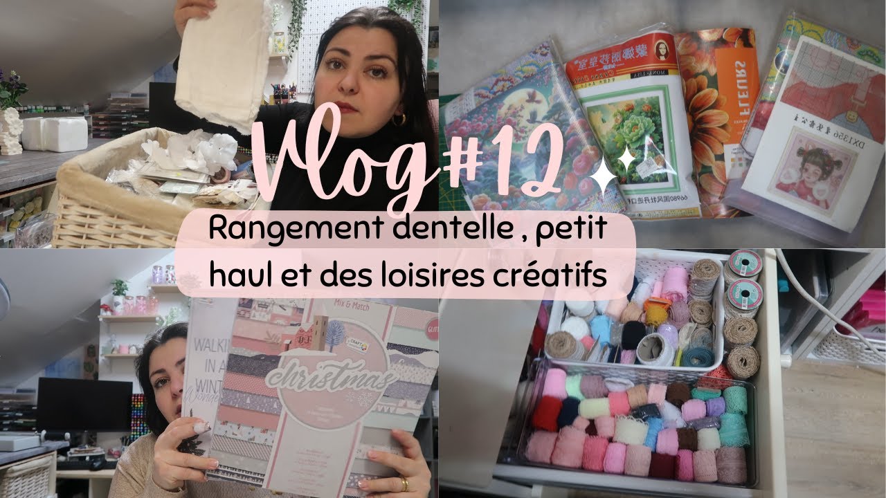 Vlog créatif # 12  - Rangement dentelle , petit haul et des loisires créatifs