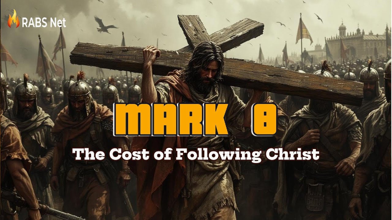 Mark Chapter 8 Bible Study | The Cost of Following Christ | Rabs Network