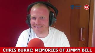 Chris Burke's Memories Of Jimmy Bell