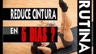 Rutina para reducir centimetros de cintura en tan solo 5 dias!