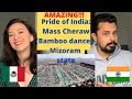Mexican Wife REACTION | Pride of India: Mass Cheraw (Bamboo) dance | Mizoram state
