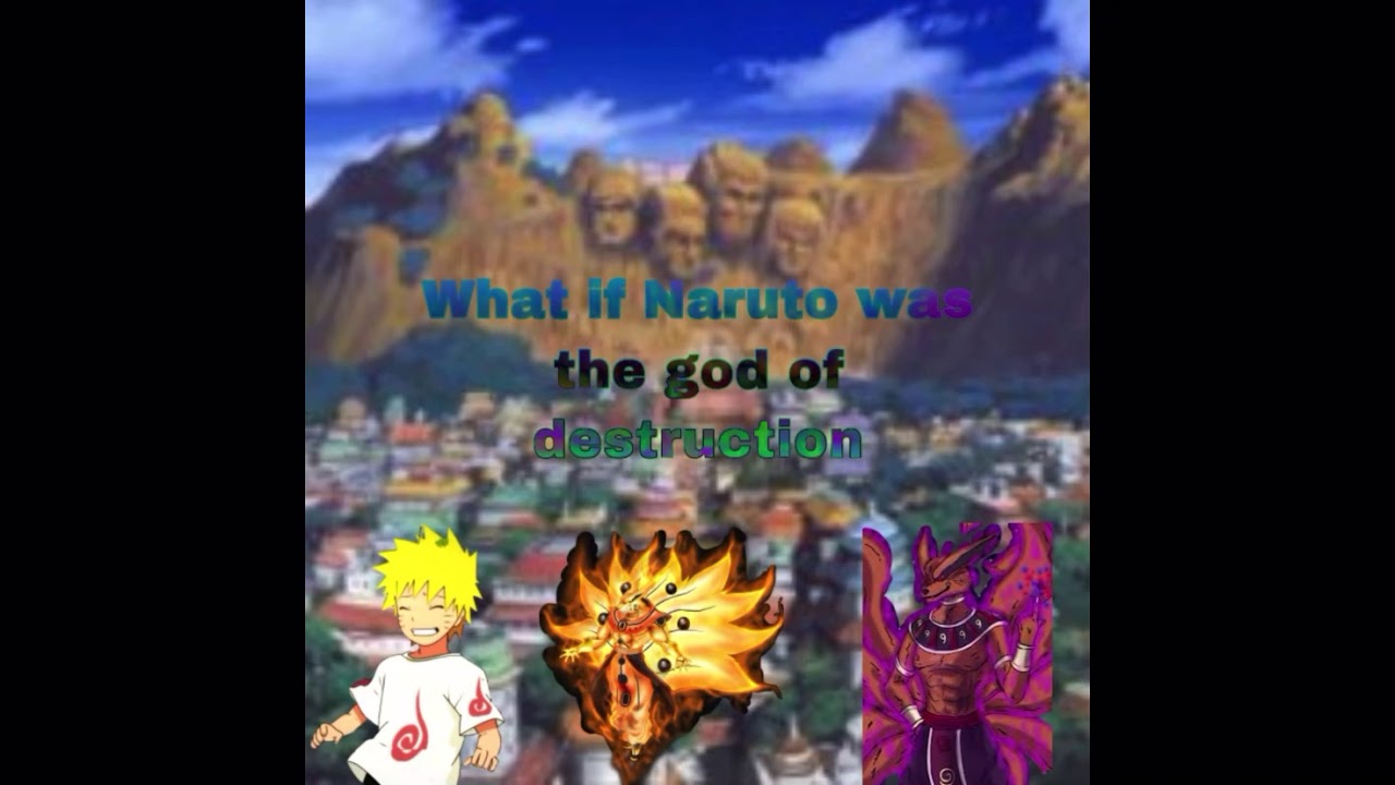 What if Naruto was the god of destruction part 1