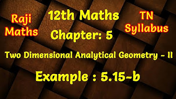 12th maths|chapter 5|example 5.15b|two dimensional analytical geometry-II | tn syllabus