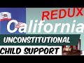 CALIFORNIA UNCONSTITUTIONAL CHILD SUPPORT. Review the highlights of Your Rights