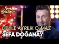 Böyle Ayrılık Olmaz Sefa Doğanay Şarkılar Bizi Söyler 35 Bölüm