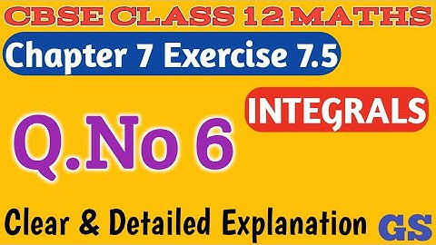 Chapter 7 - Exercise 7.5 (Q.No 6) - Integrals - CBSE Class 12th Maths in  Tamil - NCERT - GS