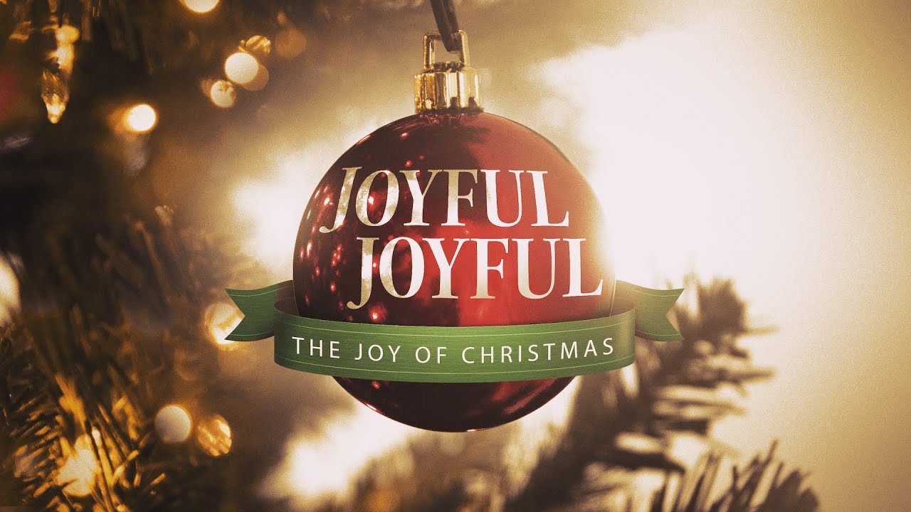 Joyful, Joyful: The Joy of Christmas | New Life Fellowship