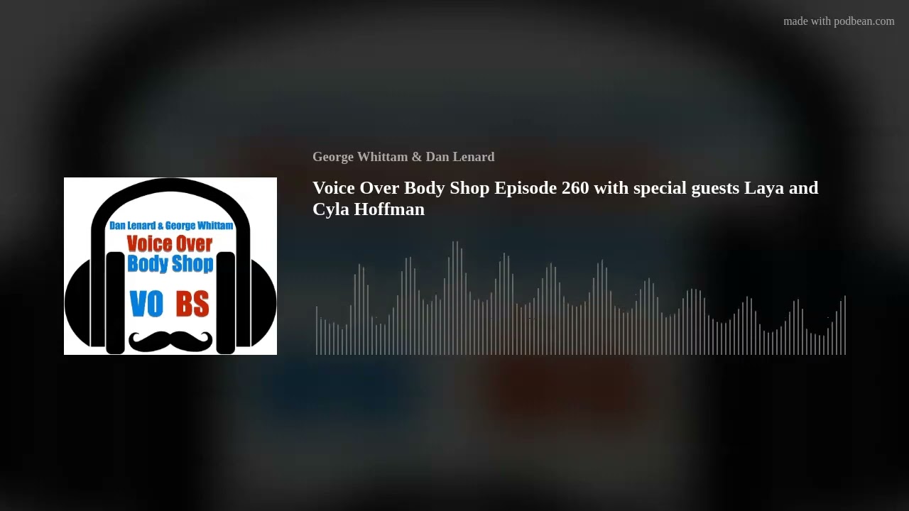 VOBS - Voice Over Body Shop - Ep.260 with special guests Laya and Cyla  Hoffman 