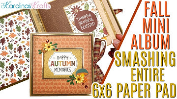Fall mini albums using up a Whole 6x6 Paper Pad using I Love Fall by Echo Park 6x6 Paper Pad