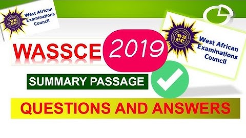 2019 waec /wassce english language summary passage - questions and answers