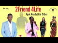 Apuk Wundit Giir 2Friend 4Life New Song 2025 Apuk Wundit Giir 2Friend 4Life New Song 2025