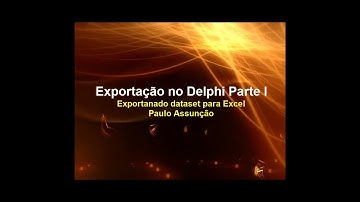 Exportando dataset para  excel -  Exportação no Delphi Parte I