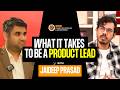What It Really Takes to Become a Product Lead | Jaideep Prasad
