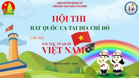 TRƯỜNG THCS HOÁ THƯỢNG - CUỘC THI HÁT QUỐC CA TẠI ĐỊA CHỈ ĐỎ - Năm học 2024-2025