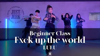 LULU BEGINNER CLASS | LISA - Fxck up the world | @justjerkacademy ewha